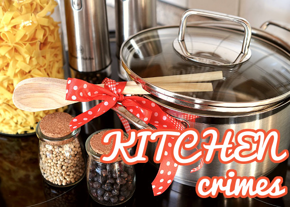 Kitchen Crimes